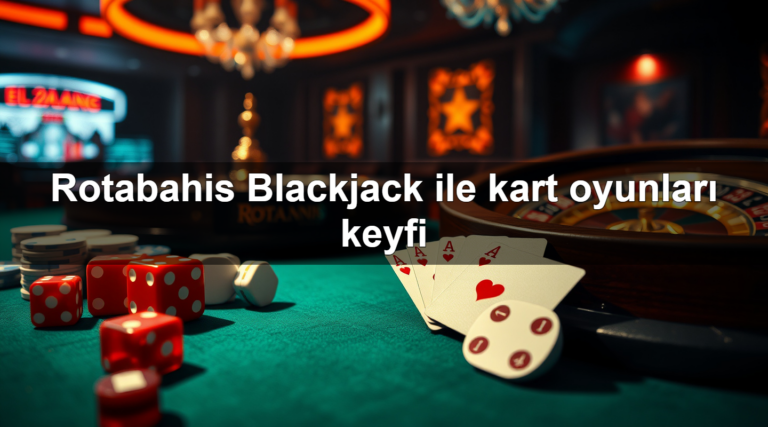 Rotabahis Blackjack ile kart oyunları keyfi