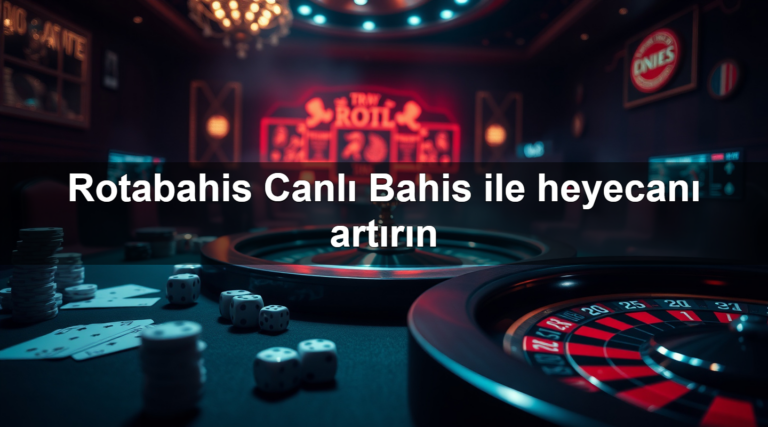 Rotabahis Canlı Bahis ile heyecanı artırın