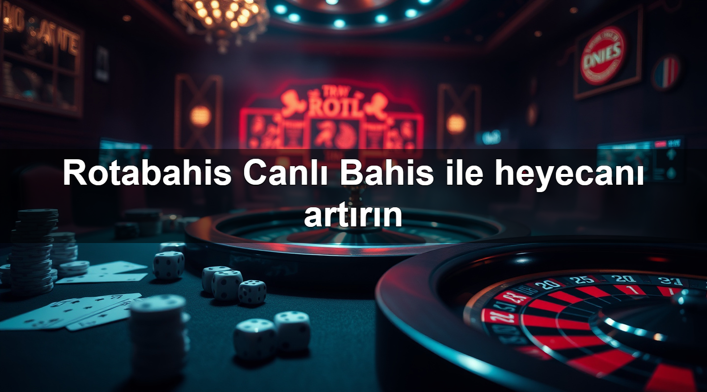 Rotabahis Canlı Bahis ile heyecanı artırın 2 Rotabahis Canlı Bahis ile heyecanı artırın